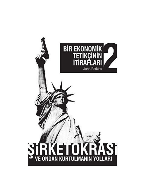 April Yayıncılık Bir Ekonomik Tetikçinin İtirafları 2 Şirketokrasi ve Ondan Kurtulmanın Yolları April Yayınları - S000289245-10231