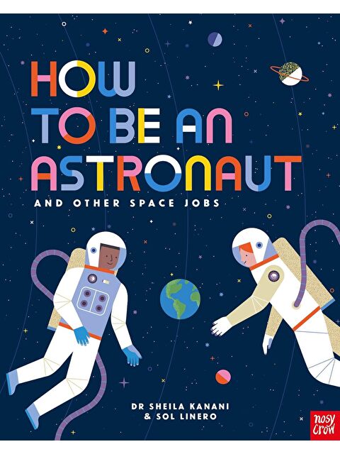 Nosy Crow How to be an Astronaut and Other Space Jobs - S000454817-23173
