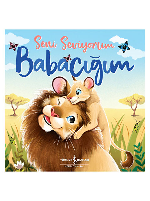 Türkiye İş Bankası Kültür Yayınları Seni Seviyorum Babacığım - S000340601-10231