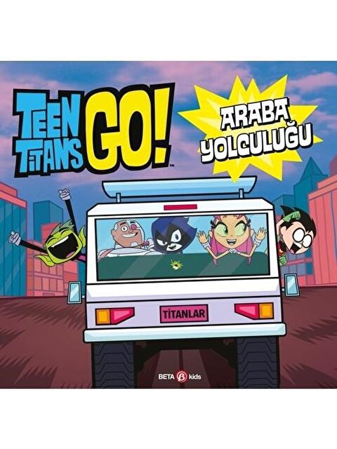Beta Kids Teen Titans Go Araba Yolculuğu KTP - S000103312-27074