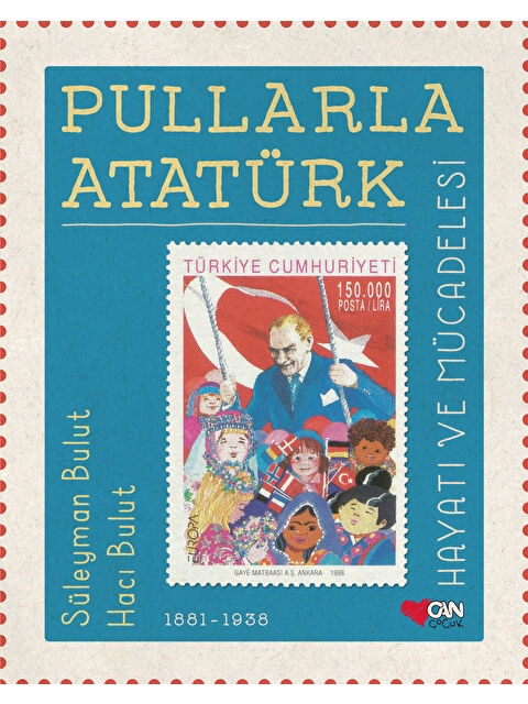 Can Çocuk Yayınları Pullarla Atatürk: Hayatı ve Mücadelesi (1881-1938) - S000246848-10231