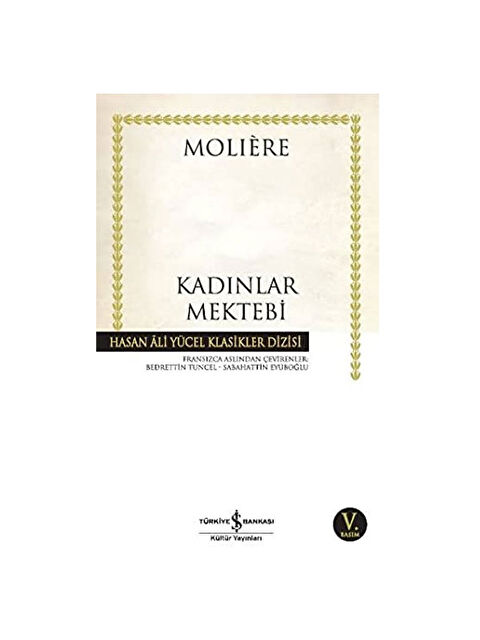 Türkiye İş Bankası Kültür Yayınları Kadınlar Mektebi Hasan Ali Yücel Klasikler Moliere - S000344644-10231