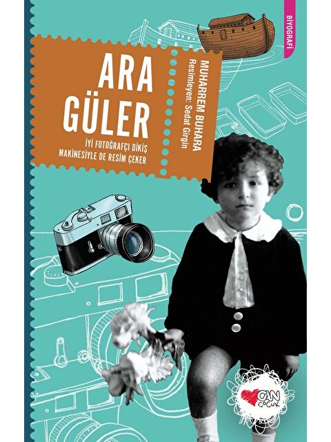 Can Çocuk Yayınları Ara Güler: İyi Fotoğrafçı Dikiş Makinesiyle de Resim Çeker - S000247001-10231