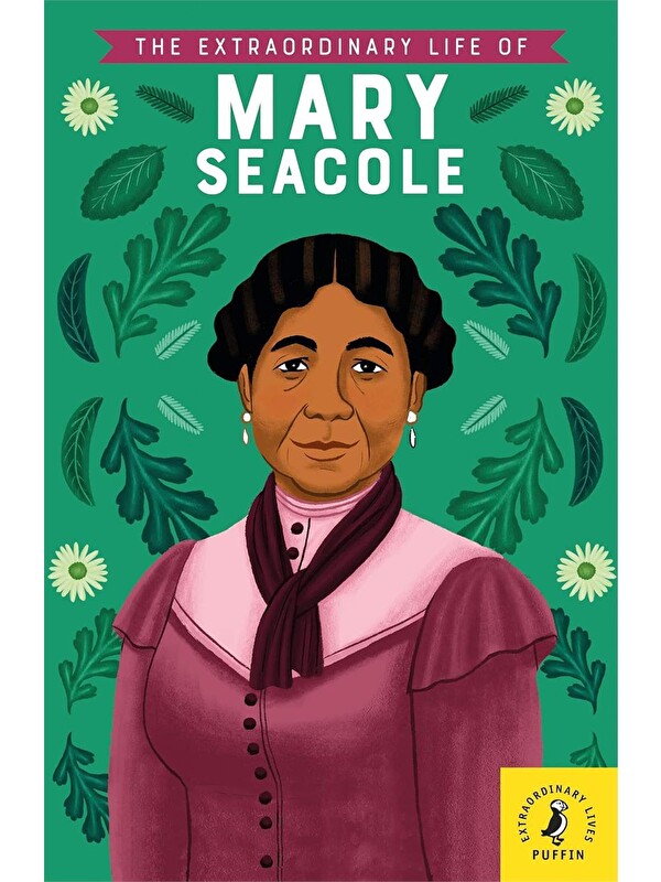 Puffin The Extraordinary Life of Mary Seacole