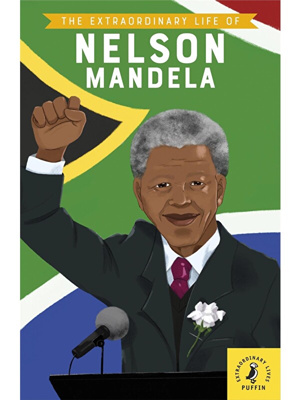 Puffin The Extraordinary Life of Nelson Mandela