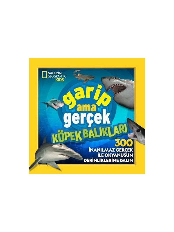 Beta Kids National Geographic Kids Garip Ama Gerçek Köpek Balıkları