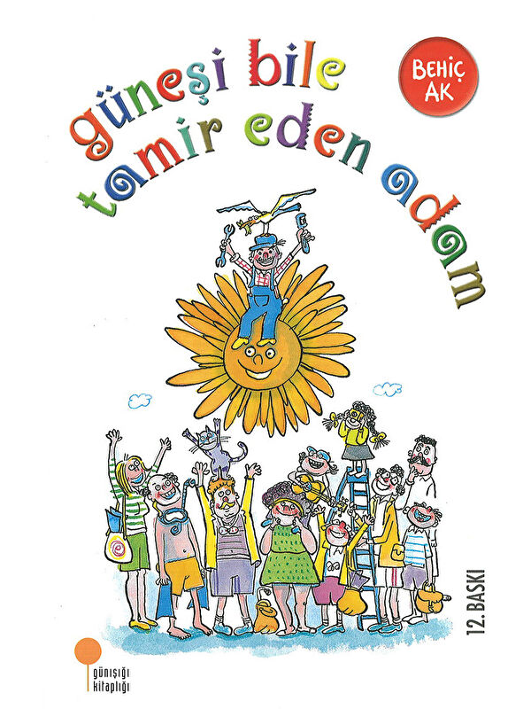 Günışığı Kitaplığı Güneşi Bile Tamir Eden Adam Behiç Ak