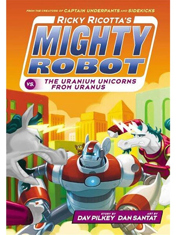 Scholastic Ricky Ricotta's Mighty Robot vs The Uranium  from Uranus #7