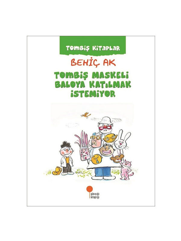 Günışığı Kitaplığı Tombiş Kitaplar 5 Tombiş Maskeli Baloya Katılmak İstemiyor Behiç Ak