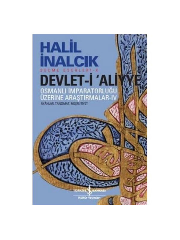 Türkiye İş Bankası Kültür Yayınları Devlet-i Aliyye - IV Halil İnalcık İş Bankası Kültür Yayınları