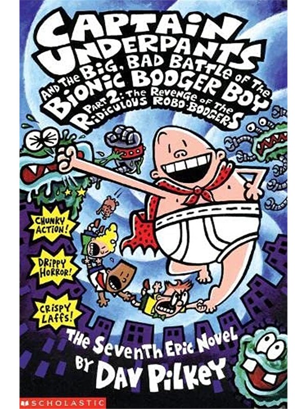 Scholastic Captain Underpants and the Big, Bad Battle of the Bionic Booger Boy Part Two