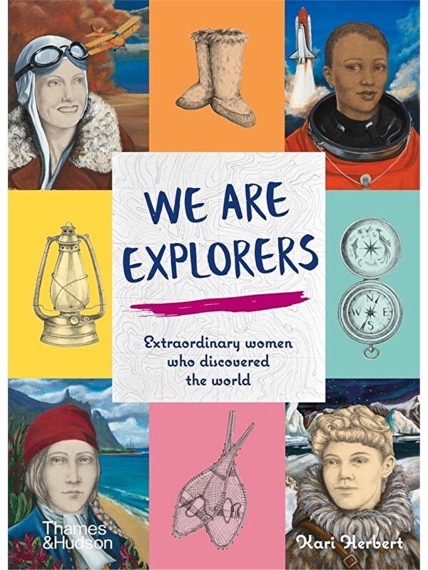 Thames & Hudson We Are Explorers : Extraordinary women who discovered the world