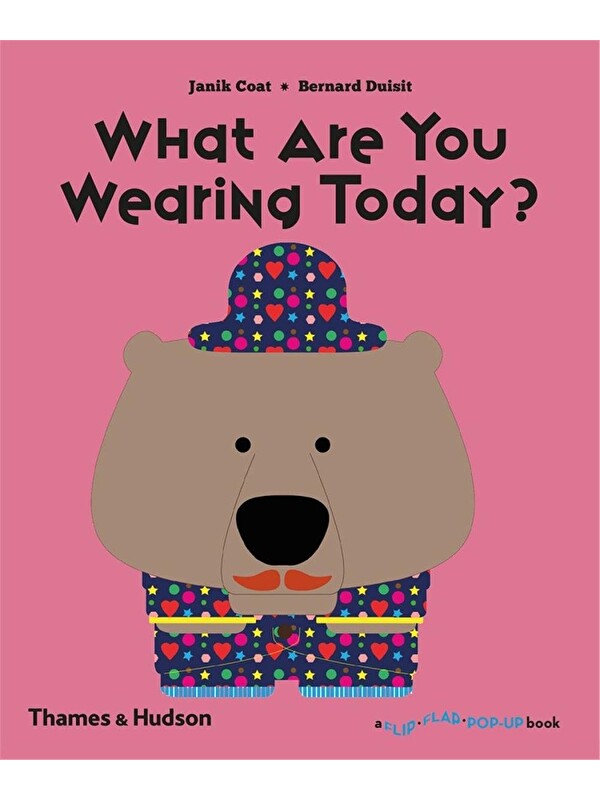 Thames & Hudson Flip Flap Pop Up Book: What Are You Wearing Today?
