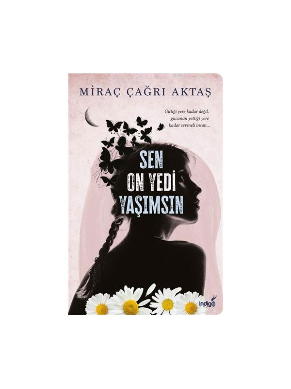 İndigo Kitap Sen On Yedi Yaşımsın Miraç Çağrı Aktaş