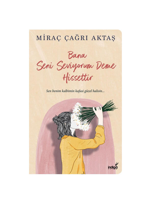 İndigo Kitap Bana Seni Seviyorum Deme Hissettir Çağrı Miraç Aktaş