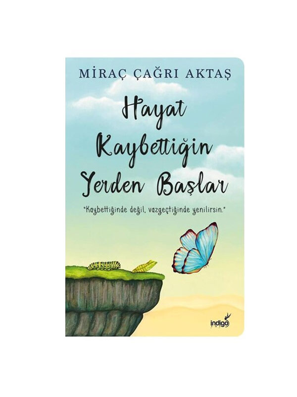 İndigo Kitap Hayat Kaybettiğin Yerden Başlar Miraç Çağrı Aktaş