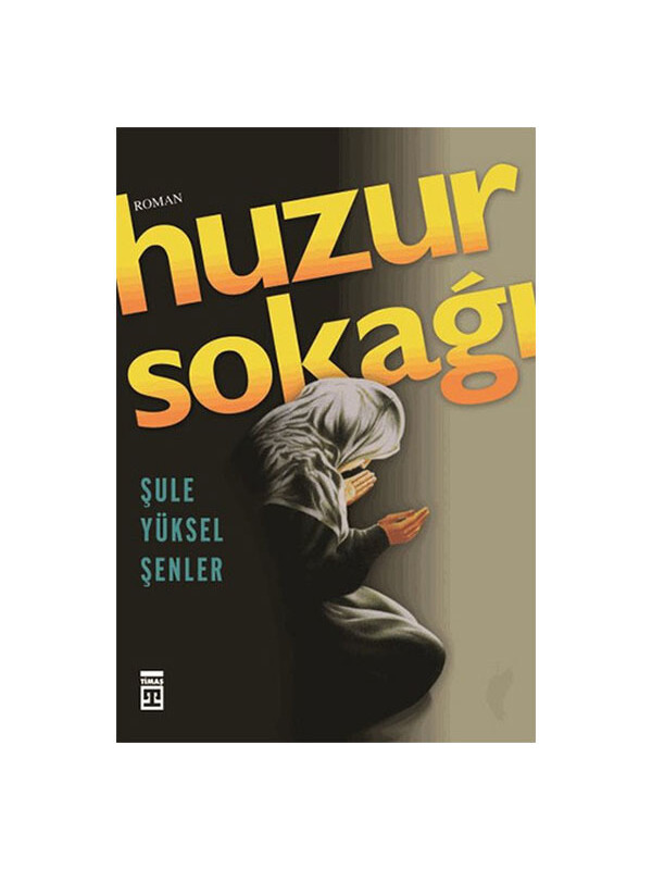 Timaş Yayınları Huzur Sokağı Şule Yüksel Şenler