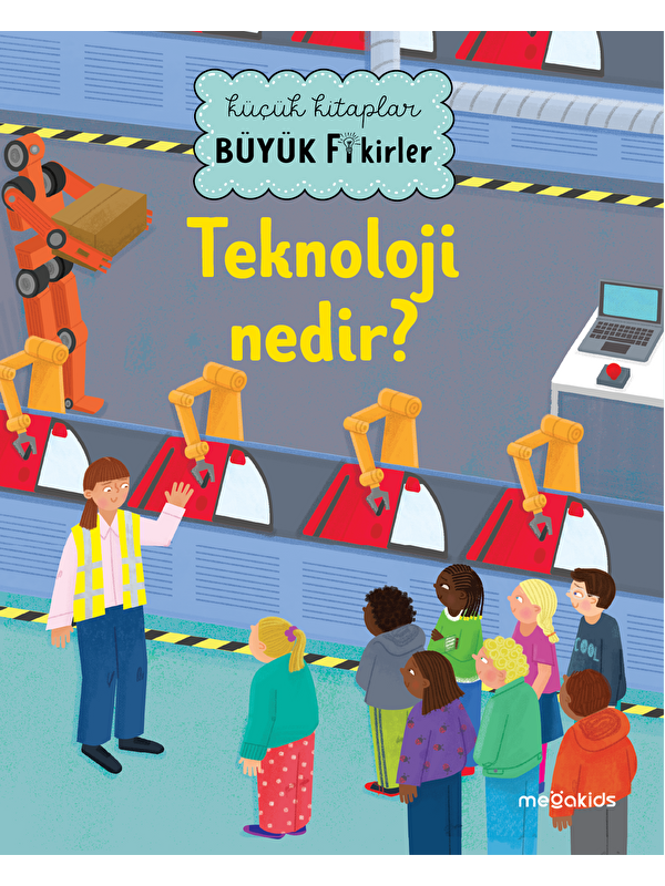Megakids Yayıncılık Küçük Kitaplar Büyük Fikirler: Teknoloji Nedir?