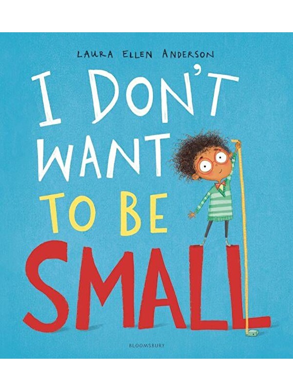 Bloomsbury I Don't Want to be Small