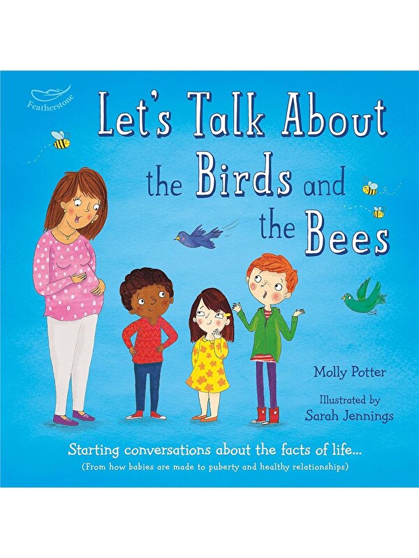 Bloomsbury Let'S Talk About The Birds And The Bees : Starting Conversations About The Facts Of Life