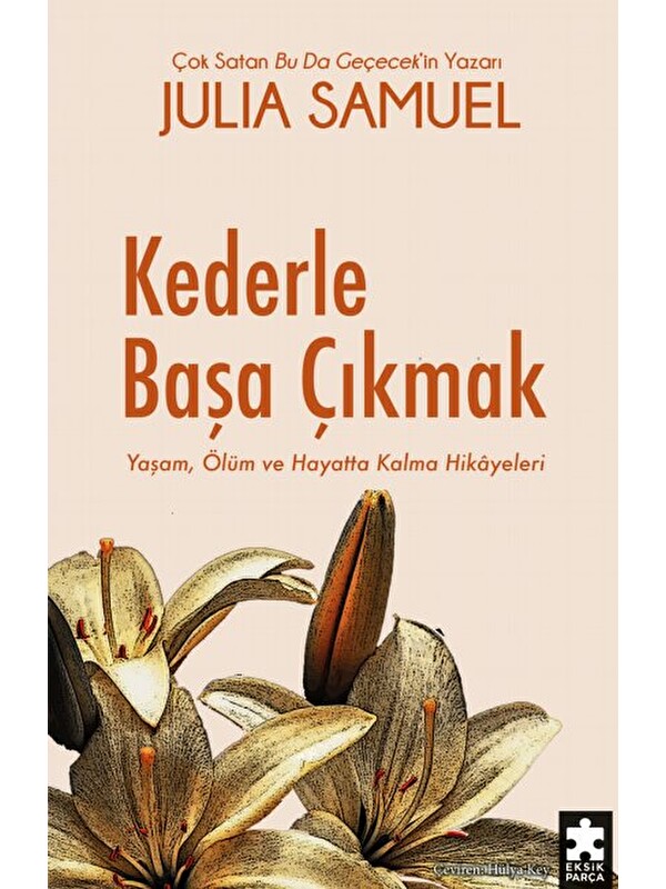 Eksik Parça Yayınları Kederle Başa Çıkmak: Yaşam, Ölüm ve Hayatta Kalma Hikâyeleri