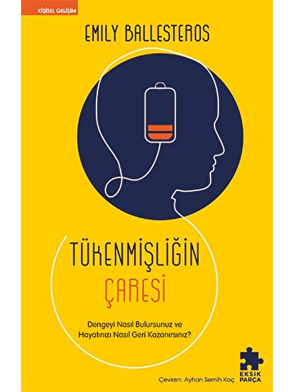 Eksik Parça Yayınları Tükenmişliğin Çaresi: Dengeyi Nasıl Bulursunuz ve Hayatınızı Nasıl Geri Kazanırsınız?