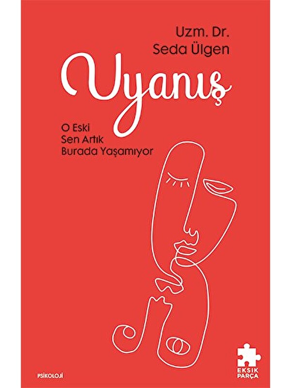 Eksik Parça Yayınları Uyanış: O Eski Sen Artık Burada Yaşamıyor