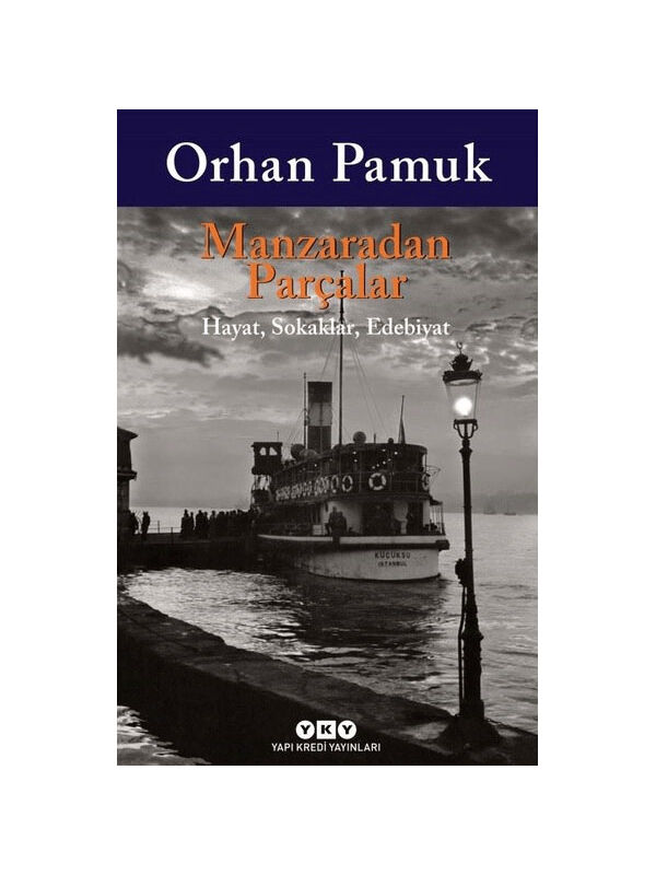 Yapı Kredi Yayınları Manzaradan Parçalar Orhan Pamuk Yapı Kredi YayRenk: RENKSİZ