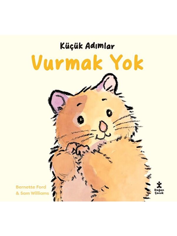 Doğan Çocuk Küçük Adımlar- Vurmak Yok - Bernette Ford