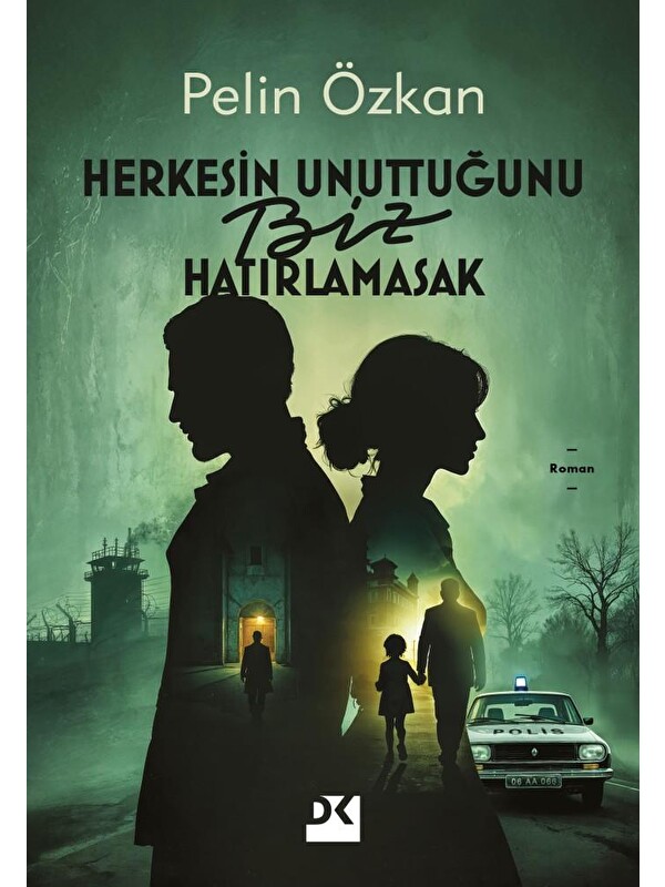 Doğan Kitap Herkesin Unuttuğunu Biz Hatırlamasak - Pelin Özkan