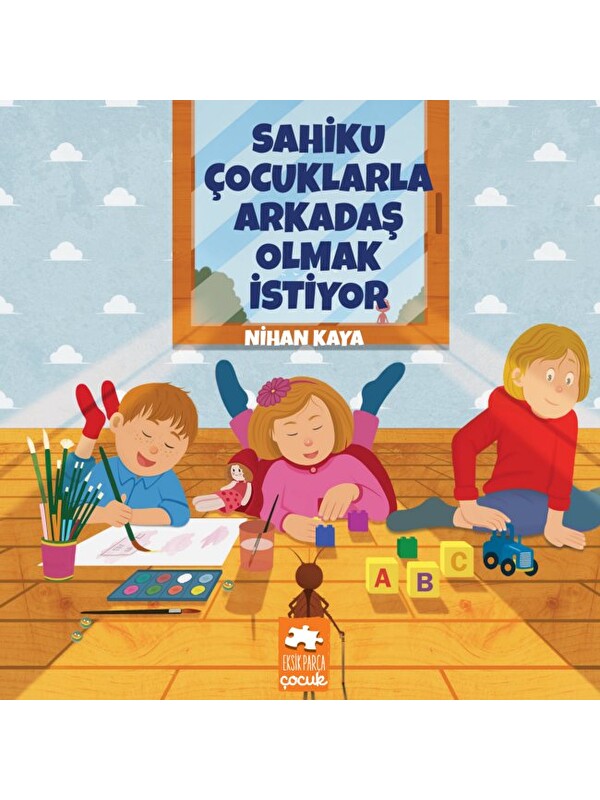 Eksik Parça Yayınları Sahiku Çocuklarla Arkadaş Olmak İstiyor