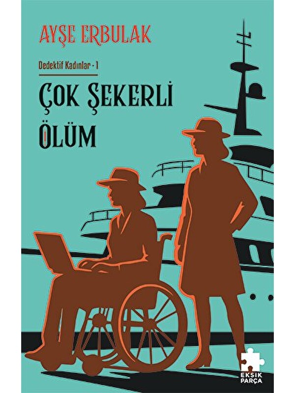 Eksik Parça Yayınları Çok Şekerli Ölüm: Dedektif Kadınlar- 1