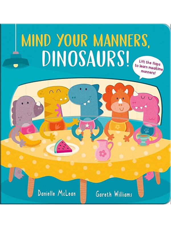 Little Tiger Press Mind Your Manners, Dinosaurs!
