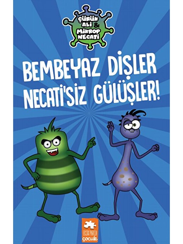 Eksik Parça Yayınları Çürük Ali Mikrop Necati- Bembeyaz Dişler Necati’siz Gülüşler
