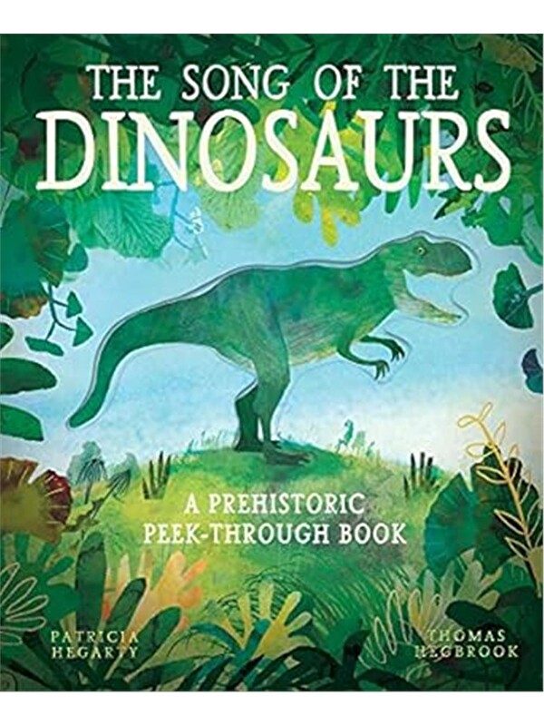 Little Tiger Press The Song of the Dinosaurs : A Prehistoric Peek-Through Book