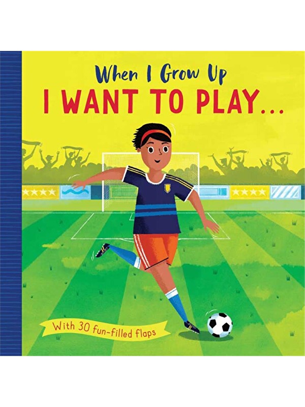 Little Tiger Press When I Grow Up: I Want to Play…