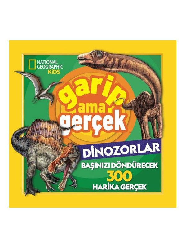 Beta Kids National Geographic Kids Garip Ama Gerçek Dinozorlar