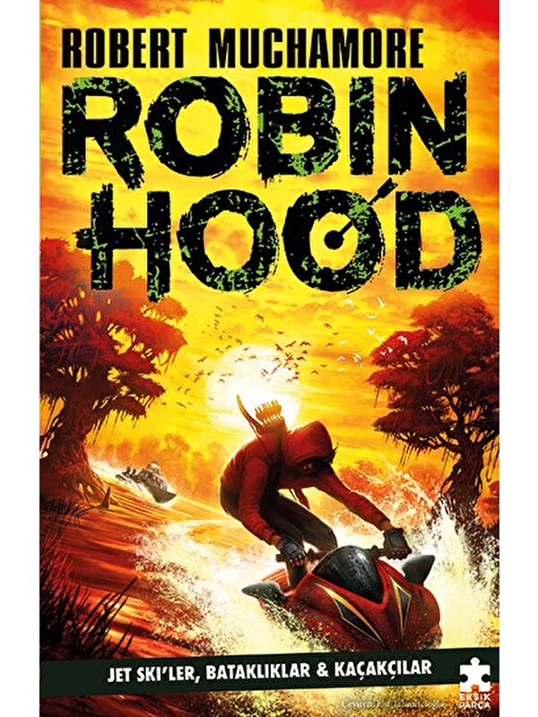 Eksik Parça Yayınları Robin Hood 3: Jet Ski’ler, Bataklıklar ve Kaçakçılar