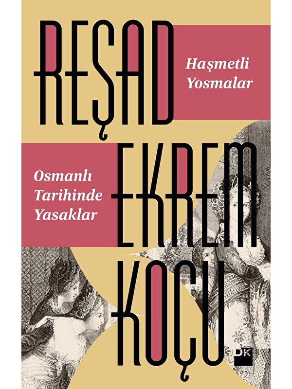 Doğan Kitap Haşmetli Yosmalar Osmanlı Tarihinde Yasaklar - Sc - Reşad Ekrem Koçu