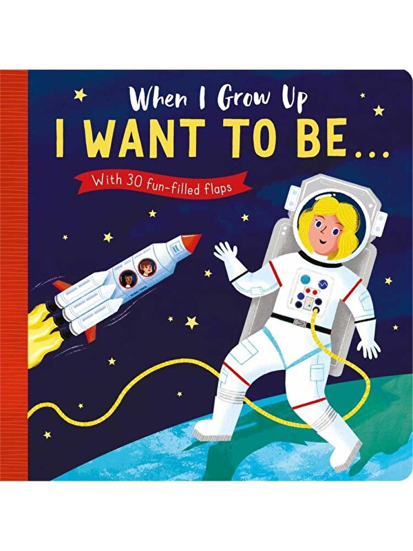 Little Tiger Press When I Grow Up: I Want to Be… (New Edition)