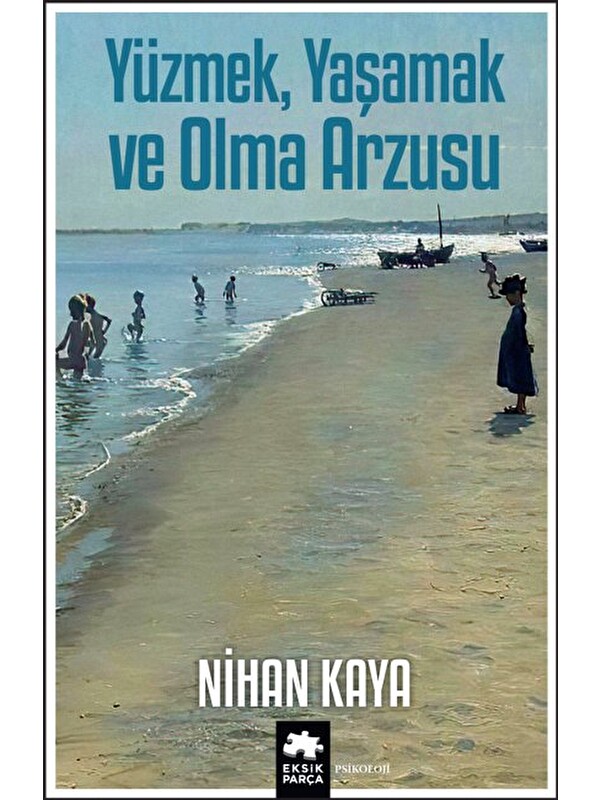 Eksik Parça Yayınları Yüzmek, Yaşamak ve Olma Arzusu