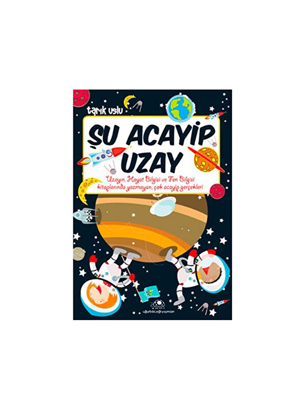 Uğurböceği Yayınları Şu Acayip Uzay Tarık Uslu