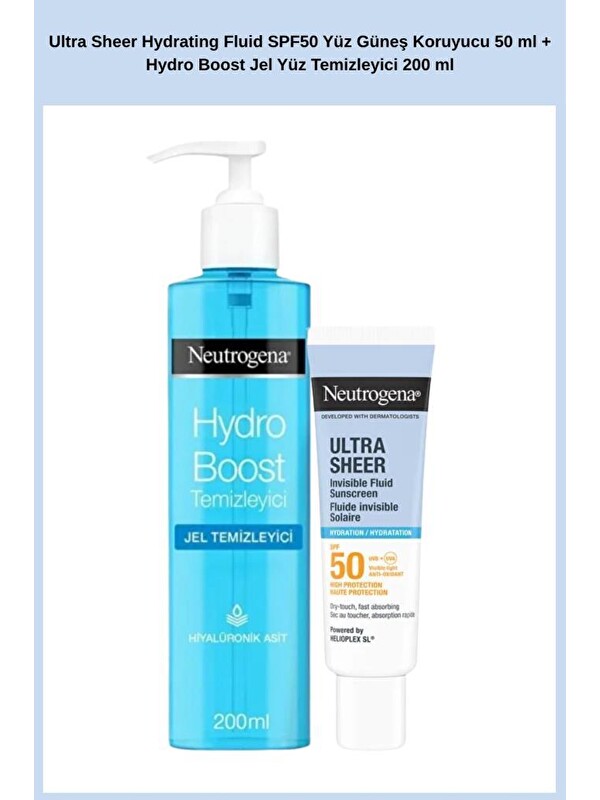 Neutrogena Ultra Sheer Hydrating Fluid SPF50 Yüz Güneş Koruyucu 50 ml + Hydro Boost Jel Yüz Temizleyici 200 ml
