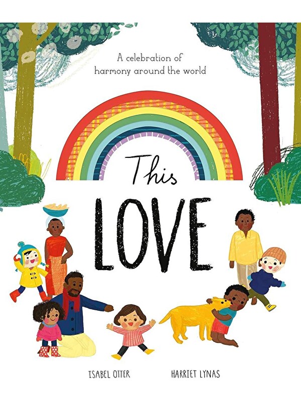 Little Tiger Press This Love : A celebration of harmony around the world