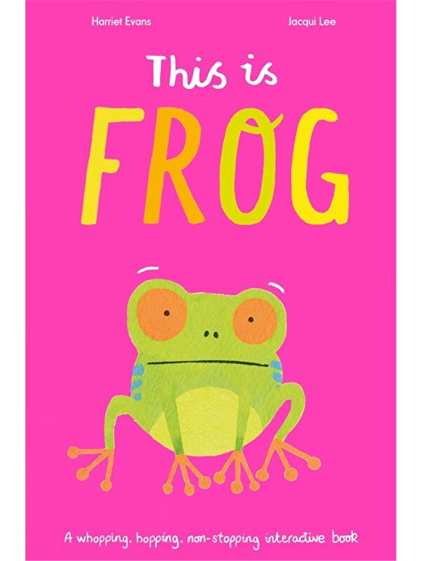 Little Tiger Press This is Frog : A whopping, hopping, non-stopping interactive book