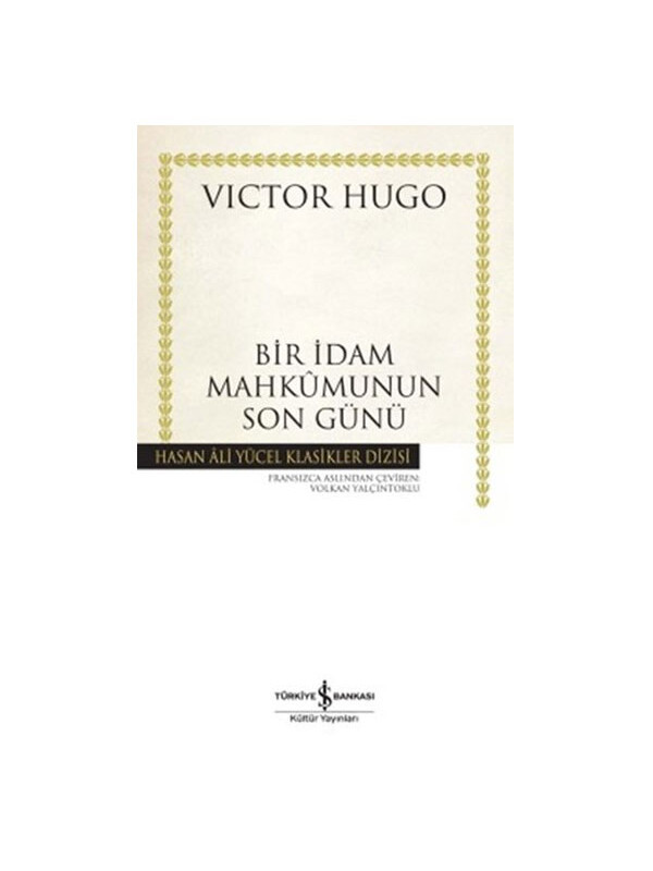 Türkiye İş Bankası Kültür Yayınları Bir İdam Mahkumunun Son Günü Hasan Ali Yücel Klasikler Victor Hugo