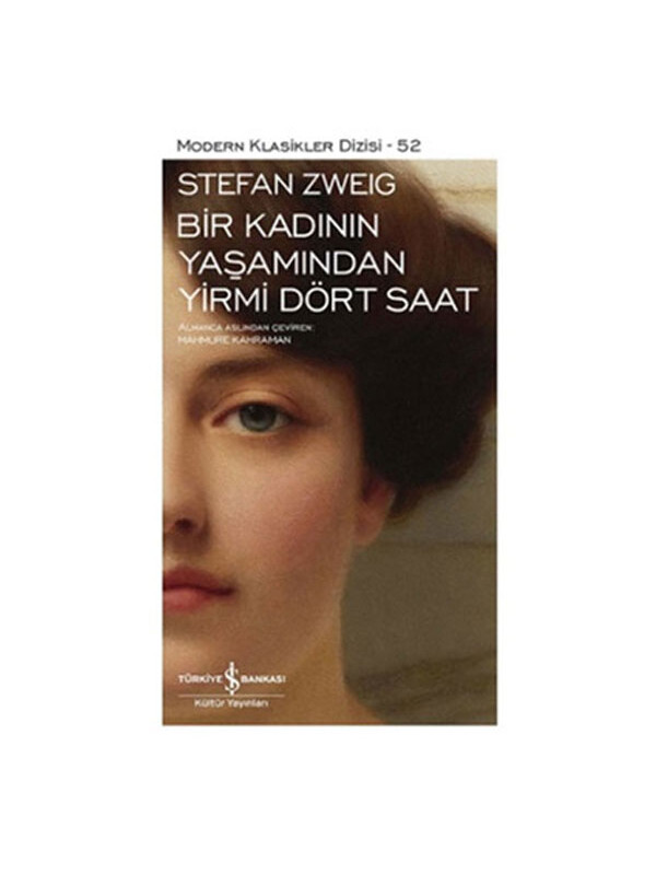 Türkiye İş Bankası Kültür Yayınları Modern Klasikler 52 Bir Kadının Yaşamından Yirmi Dört Saat Stefan