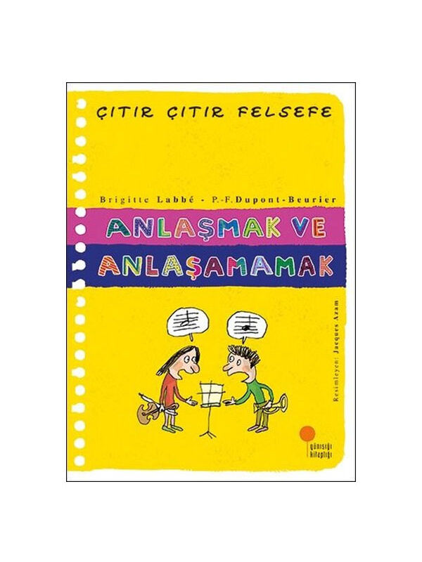Günışığı Kitaplığı Çıtır Çıtır Felsefe 30 Anlaşmak ve Anlaşamamak Brigitte Labbe
