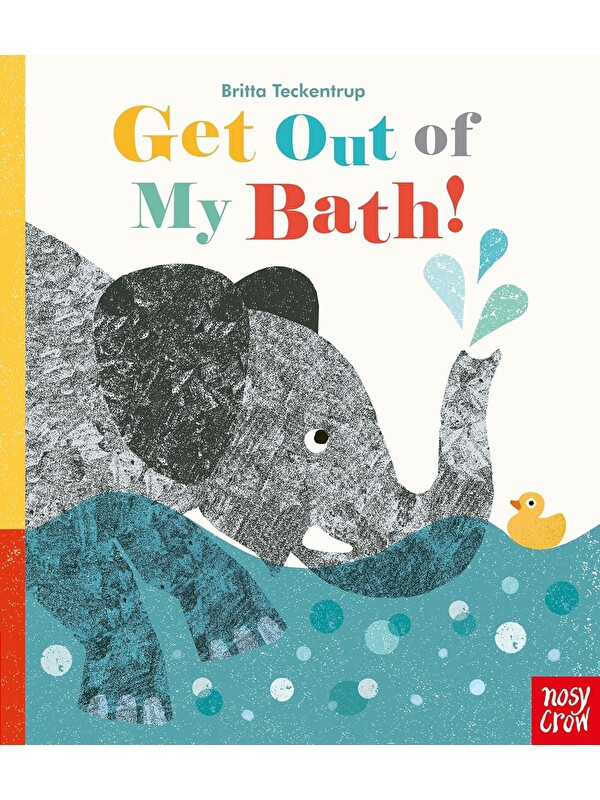 Nosy Crow Get Out Of My Bath!