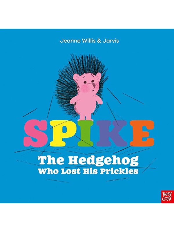 Nosy Crow Spike: The Hedgehog Who Lost His Prickles